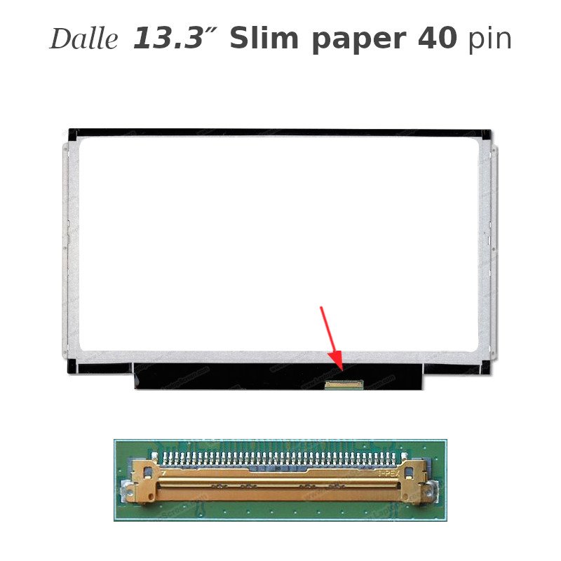 Dalle 13.3" Slim 1366x768 40 Pins Fixations latérales
